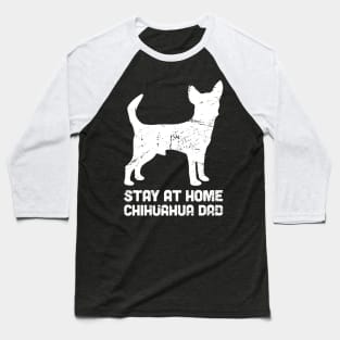 Chihuahua - Funny Stay At Home Dog Dad Baseball T-Shirt